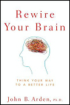 Rewire Your Brain By Dr. John Arden